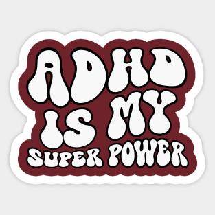 ADHD Is My Superpower Sticker